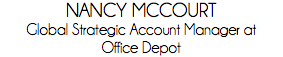 NANCY MCCOURT
Global Strategic Account Manager at Office Depot